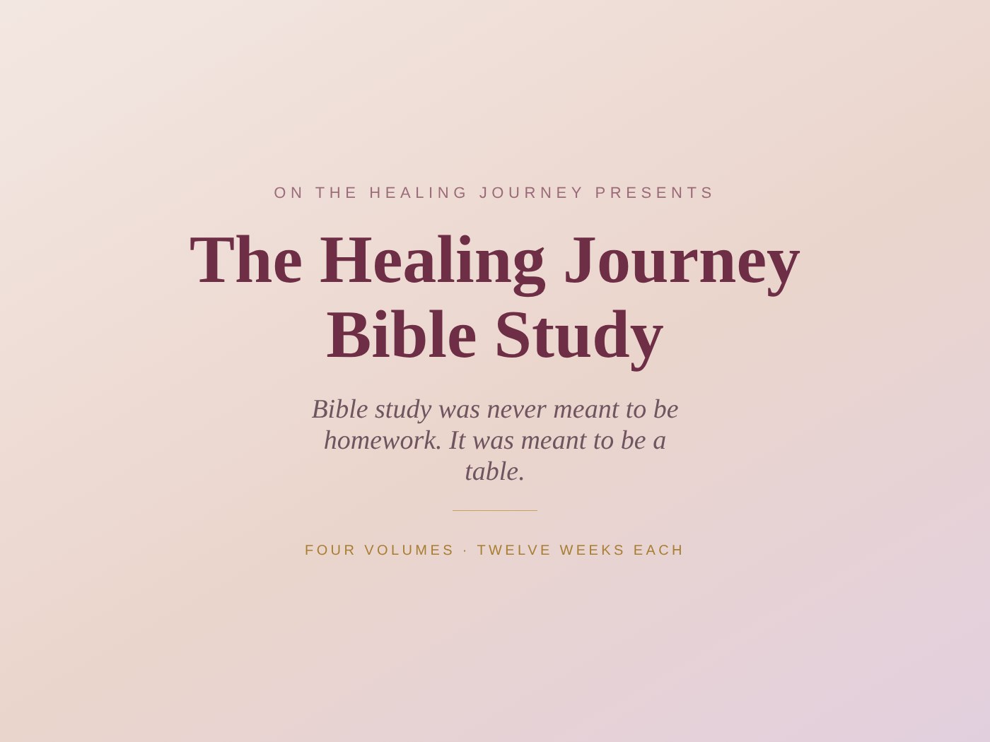 The Healing Journey Bible Study, a four volume series for women